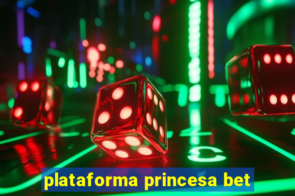 plataforma princesa bet